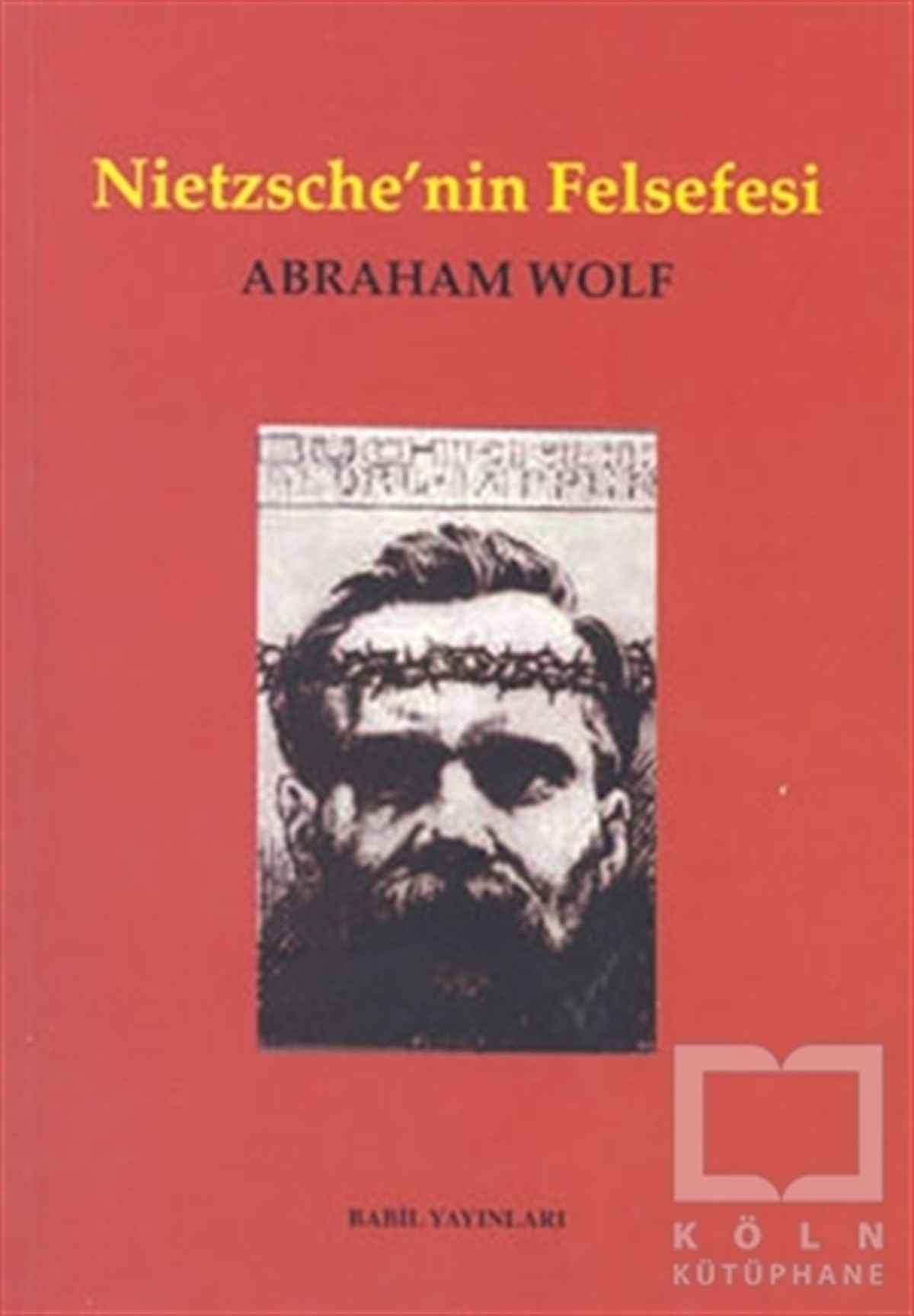 Abraham WolfAraştıma-İnceleme-ReferansNietzsche’nin Felsefesi