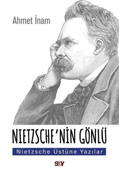 Ahmet İnamFelsefe BilimiNietzsche'nin Gönlu - Nietzsche Üstune Yazılar