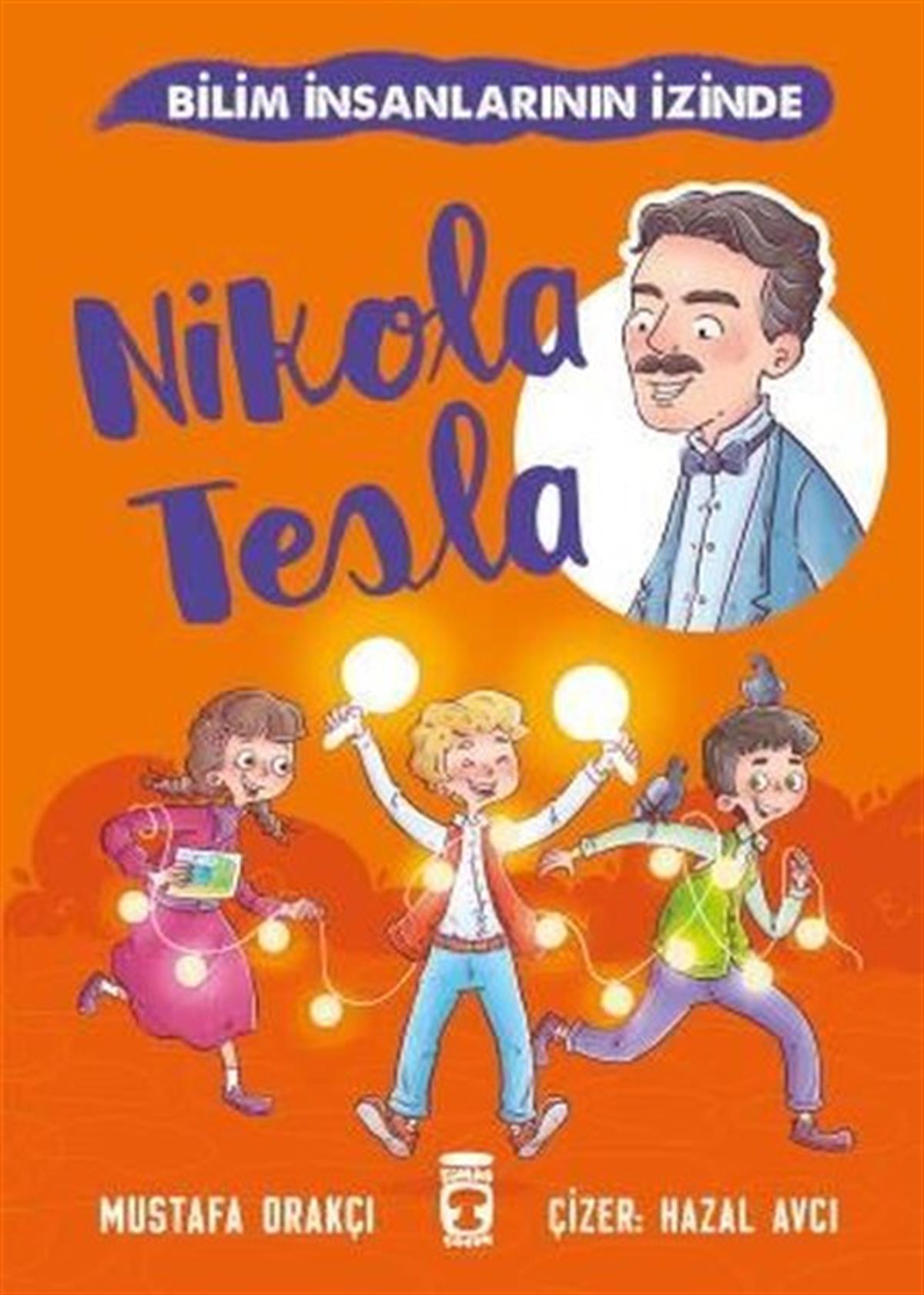 Mustafa OrakçıÇocuk Bilim KitaplarıNikola Tesla - Bilim İnsanlarının İzinde