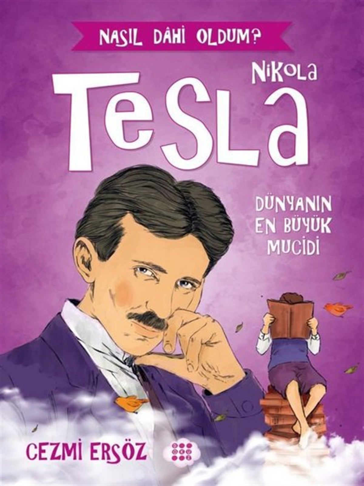 Cezmi ErsözÇocuk Hikaye KitaplarıNikola Tesla: Dünyanın En Büyük Mucidi - Nasıl Dahi Oldum?