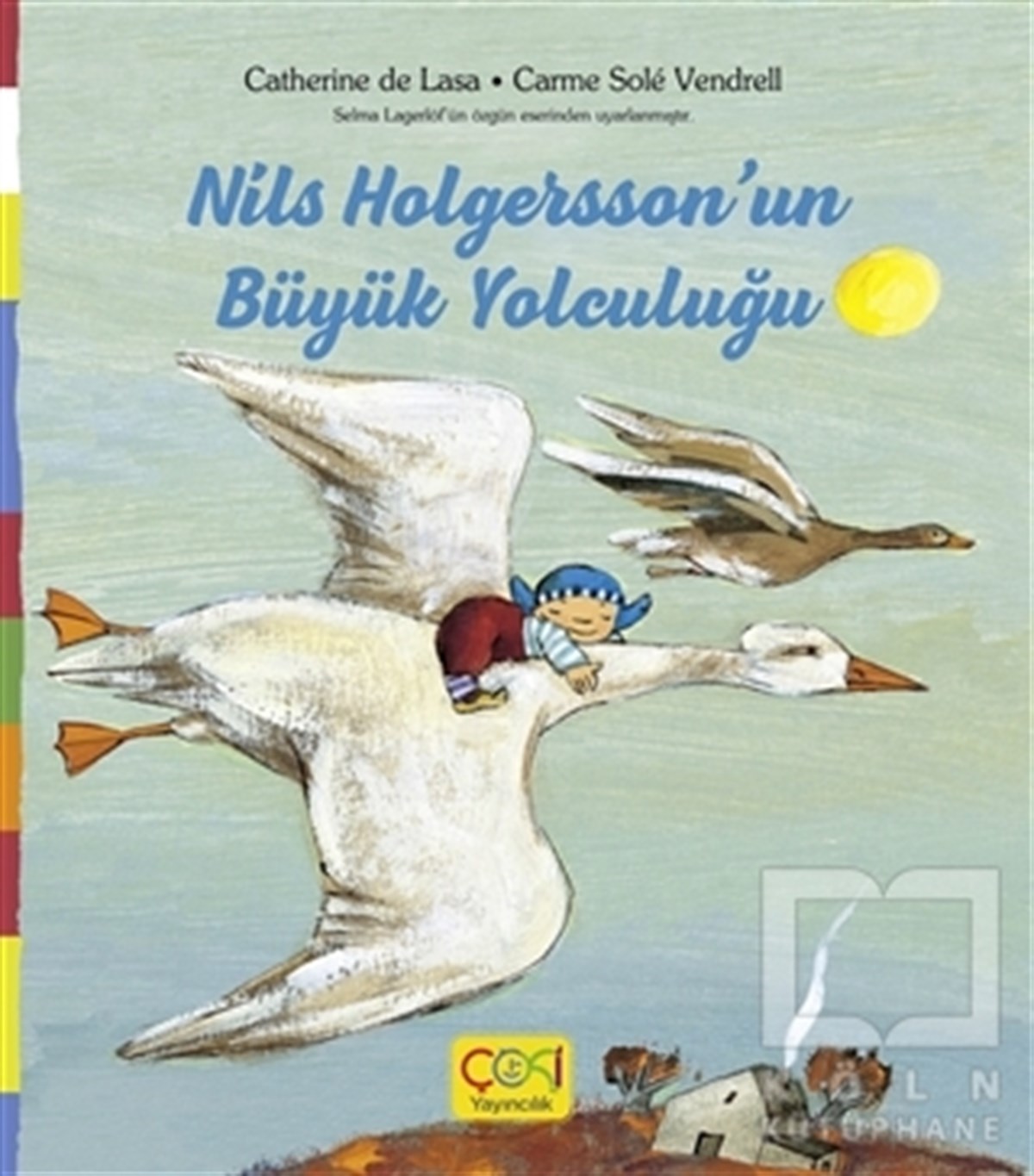 Catherine De LasaÇocuk Hikaye KitaplarıNils Holgersson'un Büyük Yolculuğu