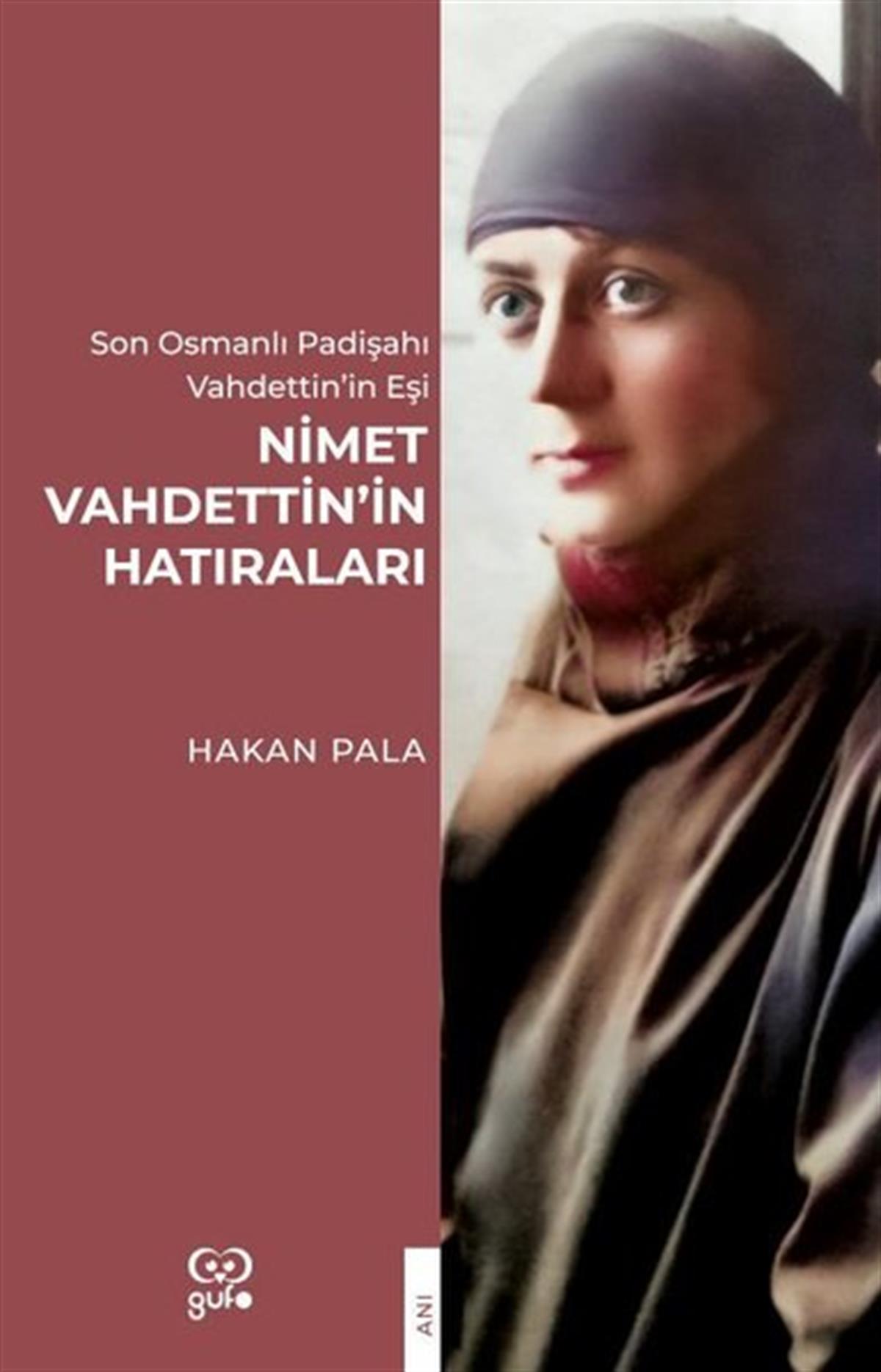 Hakan PalaAnı & Mektup & Günlük KitaplarıNimet Vahdettin'in Hatıraları - Son Osmanlı Padişahı Vahdettin'in Eşi