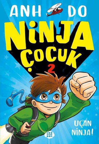 Anh DoÇocuk Gençlik RomanlarıNinja Çocuk 2 - Uçan Ninja!