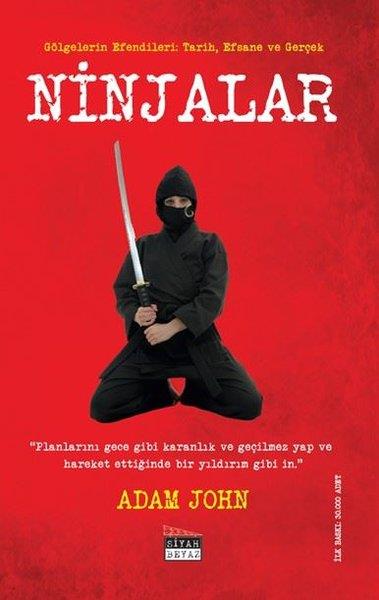 Adam JohnDünya TarihiNinjalar-Gölgelerin Efendileri: Tarih Efsane ve Gerçek