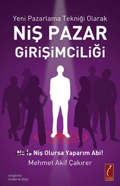 Mehmet Akif ÇakırerIsletme - Is IdaresiNiş Pazar Girişimciliği