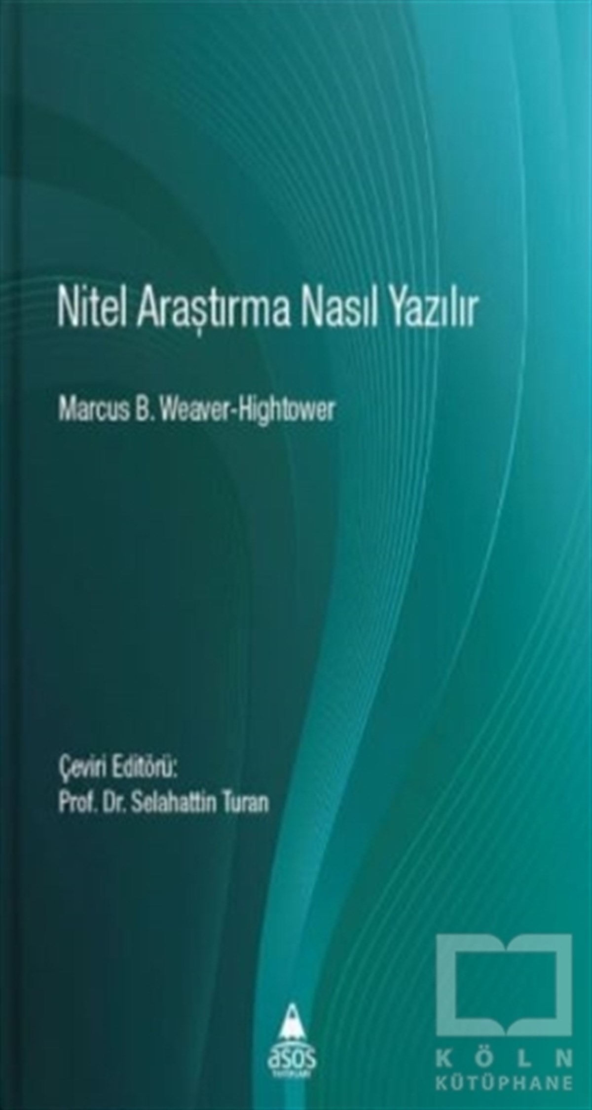 Marcus B. Weaver-HightowerTürkçe Dil Bilim KitaplarıNitel Araştırma Nasıl Yazılır
