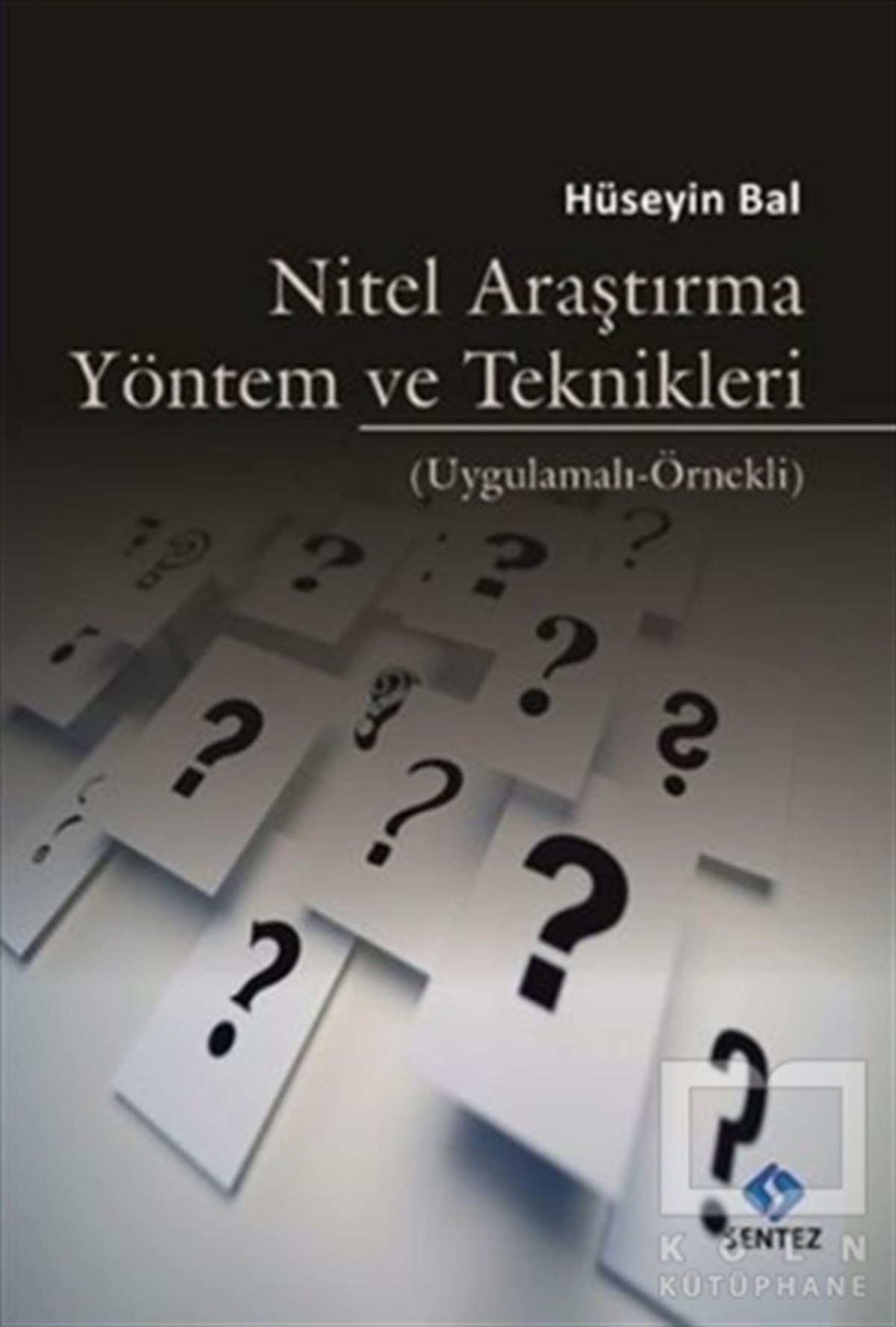 Hüseyin BalDiğerNitel Araştırma Yöntem ve Teknikleri