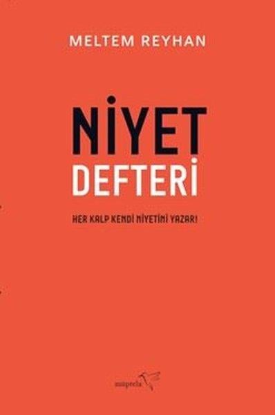 Meltem ReyhanKişisel Gelişim KitaplarıNiyet Defteri - Her Kalp Kendi Niyetini Yazar!