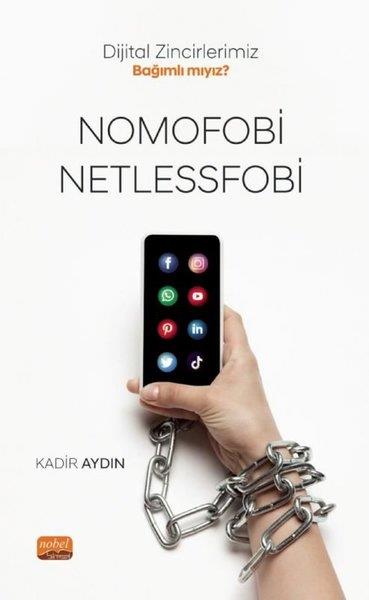 Kadir Aydınİletişim KitaplarıNomofobi ve Netlessfobi - Dijital Zincirlerimiz Bağımlı mıyız?