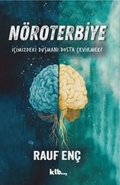 Rauf EnçPsikoloji KitaplarıNöroterbiye - İçimizdeki Düşmanı Dosta Çevirmek!