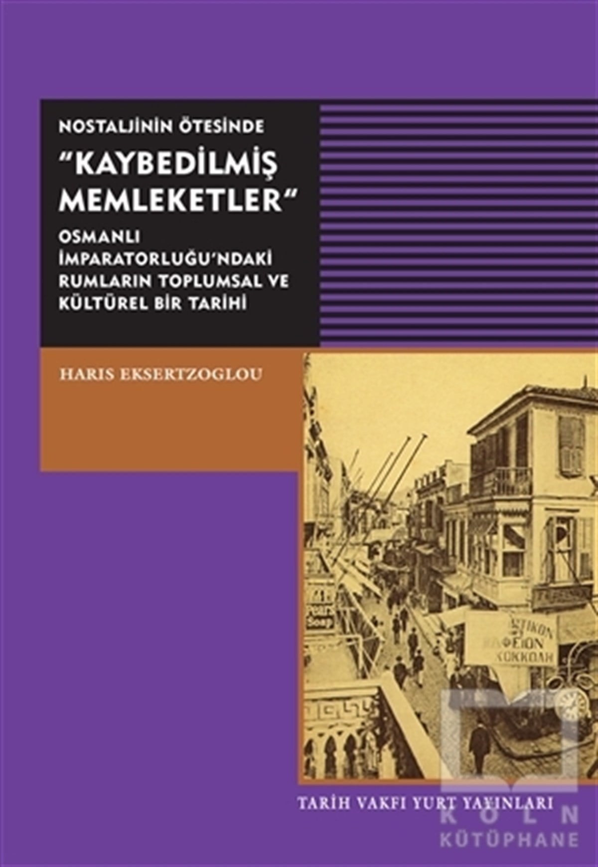 Haris EksertzoglouOsmanlı TarihiNostaljinin Ötesinde Kaybedilmiş Memleketler