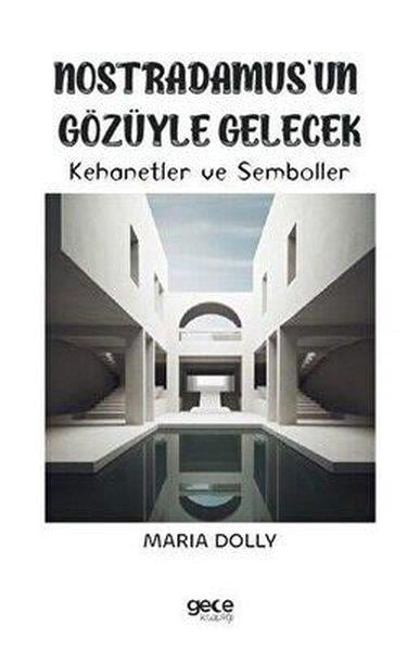 Maria DollyKehanetNostradamusun Gözüyle Gelecek - Kehanetler ve Semboller