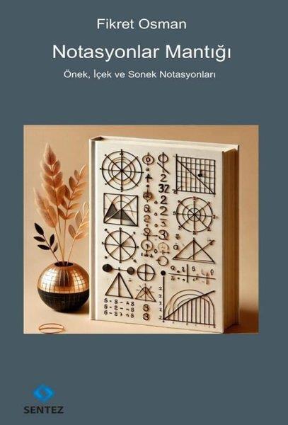 Fikret OsmanFelsefe BilimiNotasyonlar Mantığı - Önek İçek ve Sonek Notasyonları