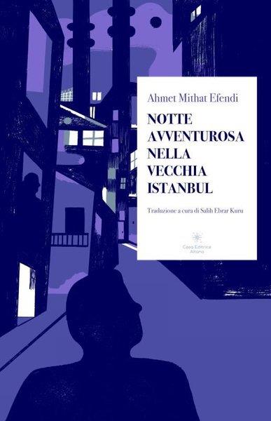Ahmet Mithat EfendiItalianNotte Avventurosa Nella Vecchia Istanbul - Dolaptan Temaşa