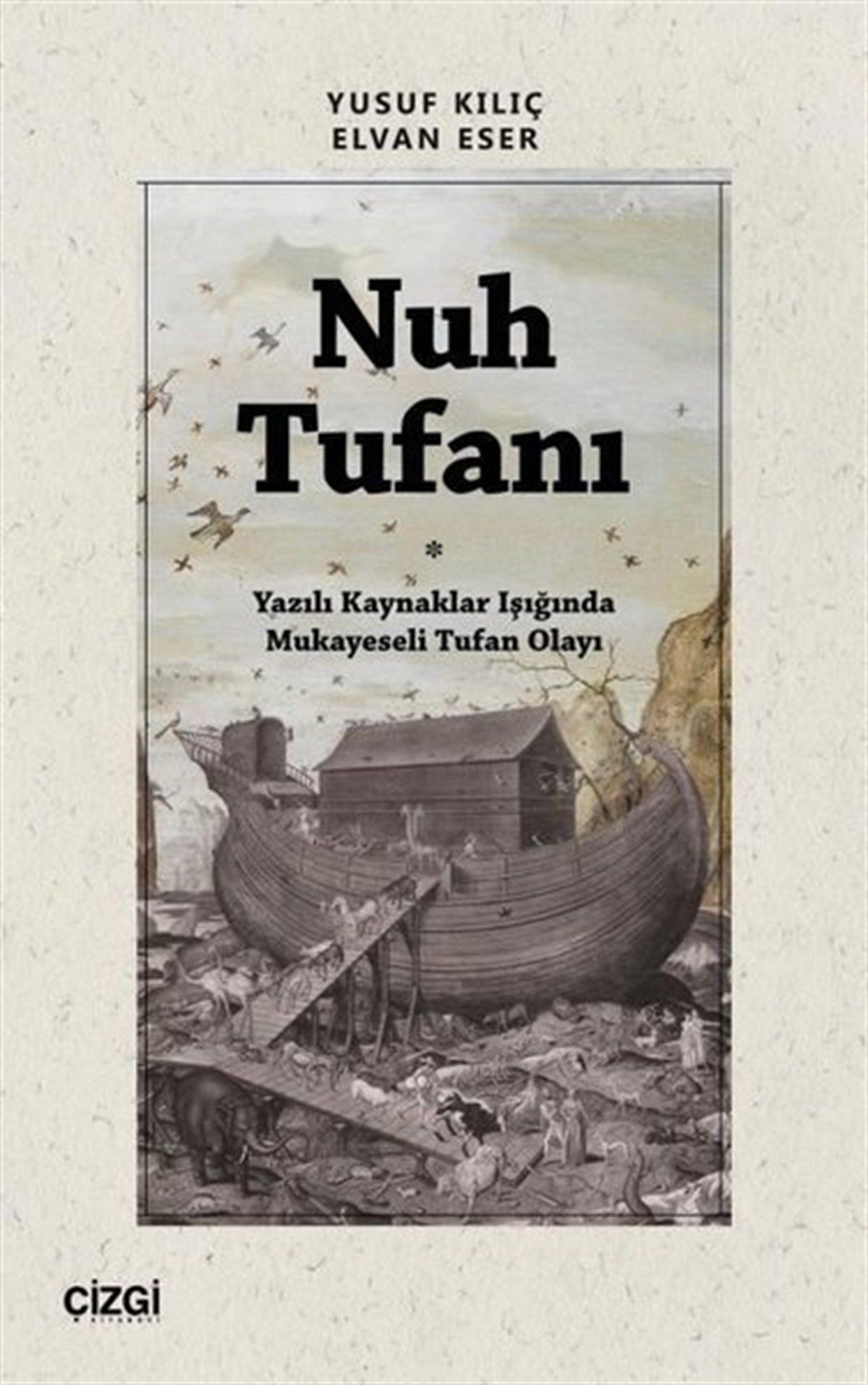 Elvan EserTürk Tarihi Araştırmaları KitaplarıNuh Tufanı - Yazılı Kaynaklar Işığında Mukayeseli Tufan Olayı