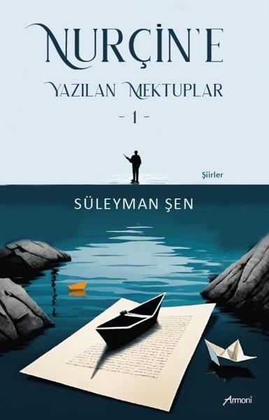 Süleyman ŞenTürk ŞiiriNurçin'e Yazılan Mektuplar 1 - Şiirler