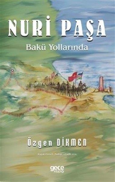 Özgen DikmenTürkiye RomanNuri Paşa Bakü Yollarında