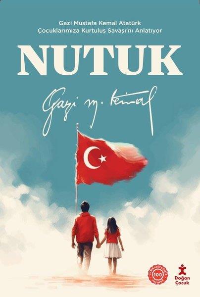 Gazi Mustafa KemalÇocuk Gençlik RomanlarıNutuk - Gazi Mustafa Kemal Atatürk Çocuklarımıza Kurtuluş Savaşı'nı Anlatıyor