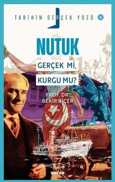 Bekir BiçerTürk Tarihi Araştırmaları KitaplarıNutuk Gerçek mi, Kurgu mu? - Tarihin Gerçek Yüzü 2