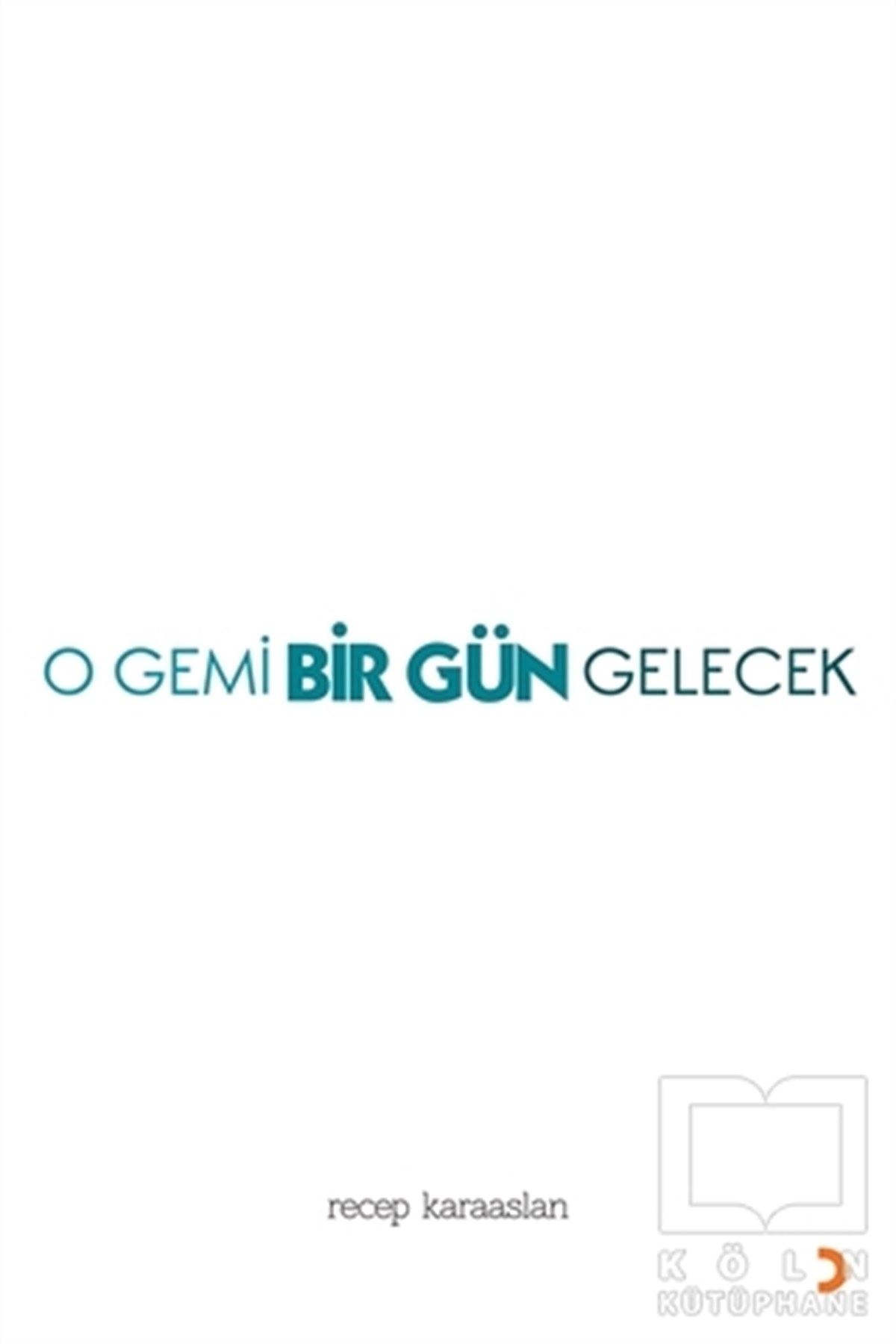 O Gemi Bir Gün Gelecek