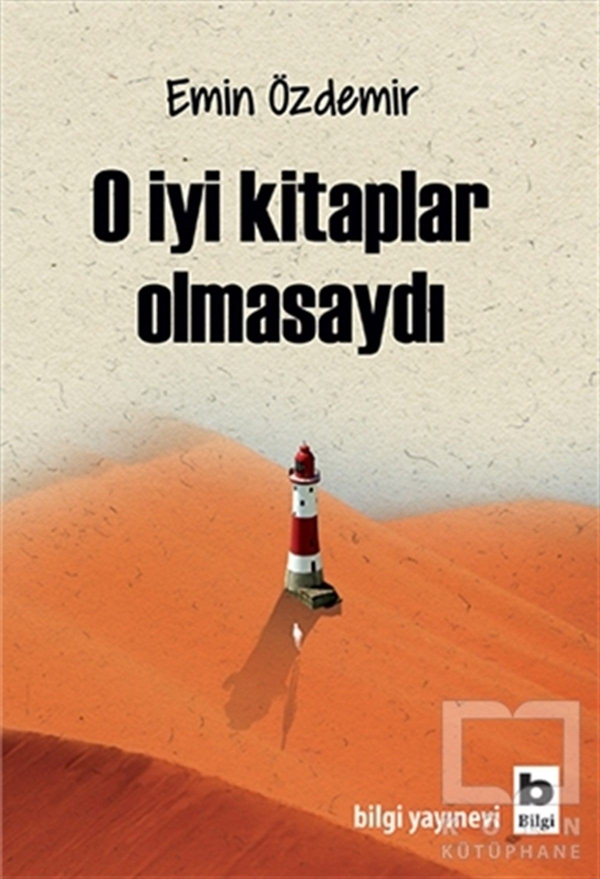 Emin ÖzdemirDenemeO İyi Kitaplar Olmasaydı