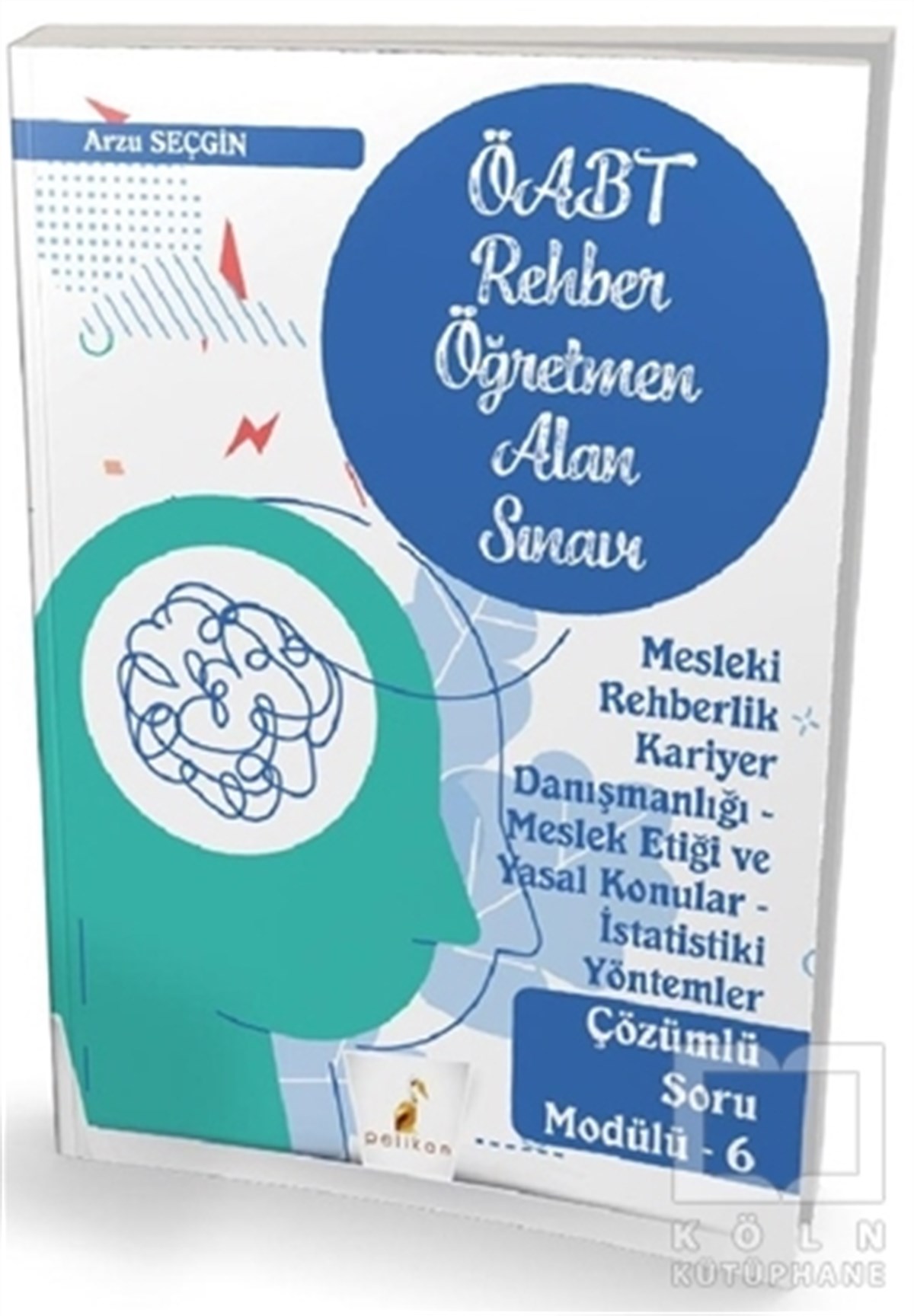 Arzu SeçginSınavlara Hazırlık KitaplarıÖABT Rehber Öğretmen Alan Sınavı - Mesleki Rehberlik Kariyer Danışmanlığı - Meslek Etiği ve Yasal Konular - İstatistiki Yöntemler Çözümlü Soru Modülü 6