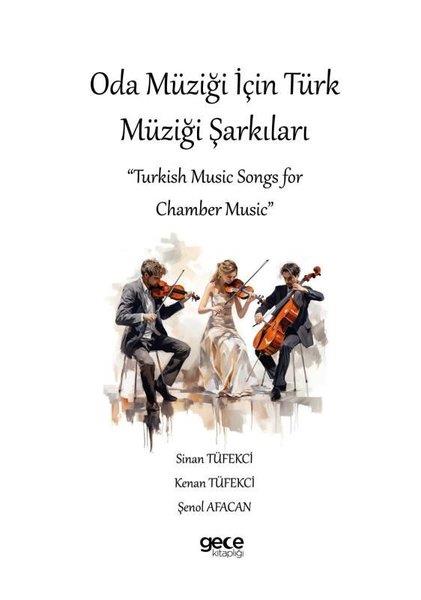 Kenan TüfekciMüzik KitaplarıOda Müziği İçin Türk Müziği Şarkıları - Turkish Music Songs For Chamber Music