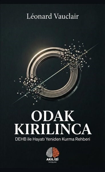 Leonard VauclairPsychologieOdak Kırılınca - DEHB İle Hayatı Yeniden Kurma Rehberi