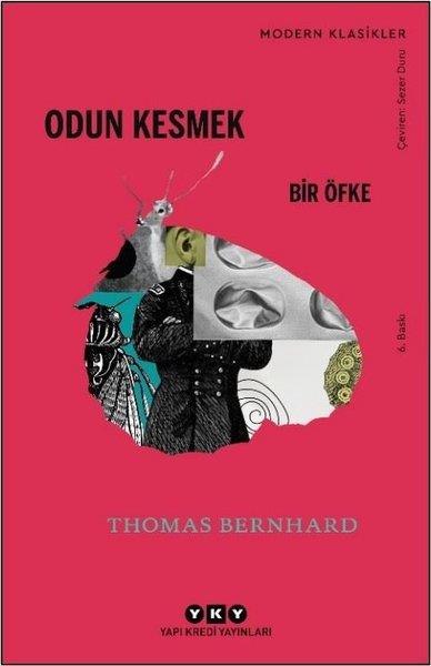 Thomas BernhardDünya RomanOdun Kesmek - Bir Öfke