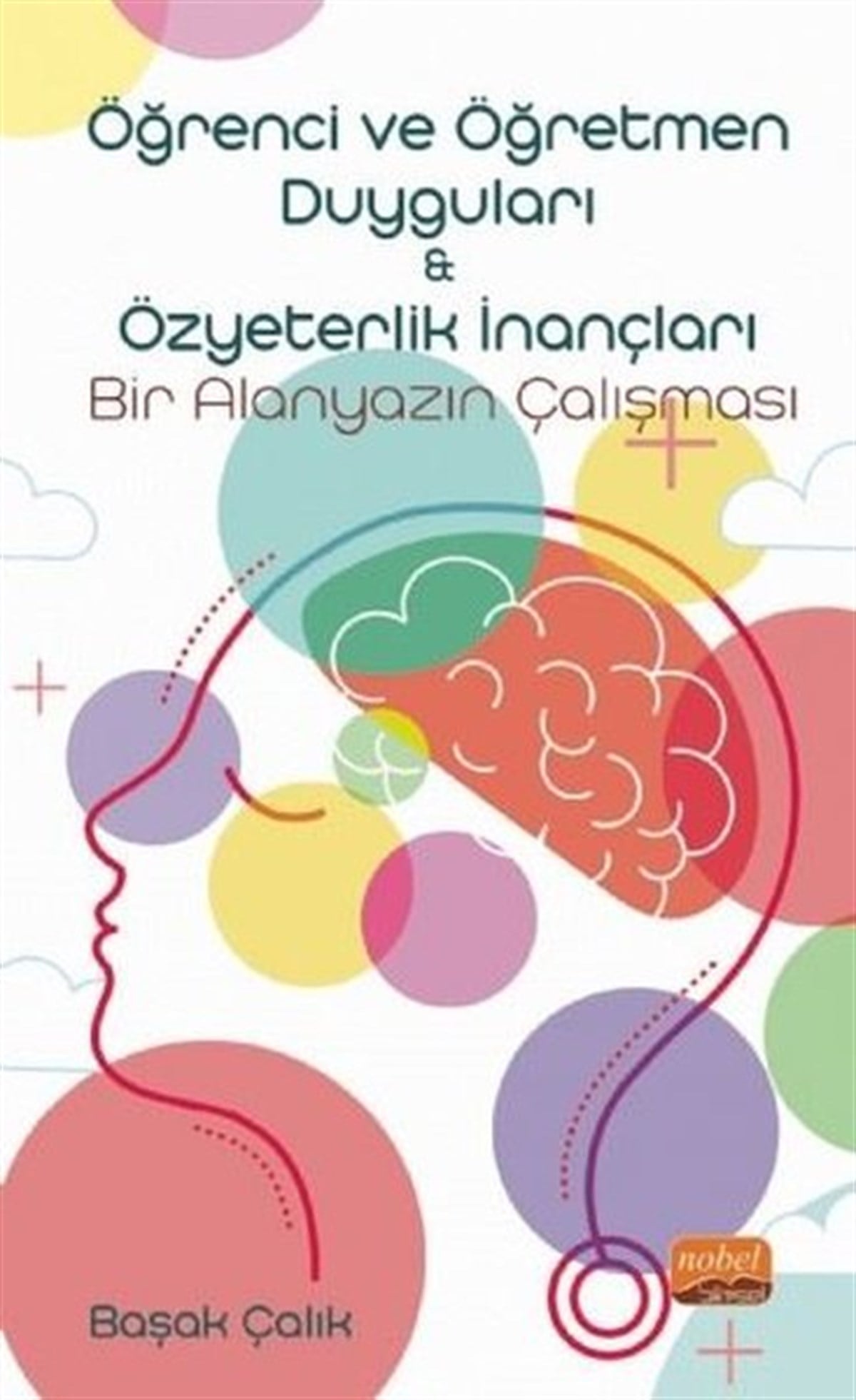 Başak ÇalikEğitimÖğrenci ve Öğretmen Duyguları-Özyeterlik İnançları: Bir Alanyazın Çalışması