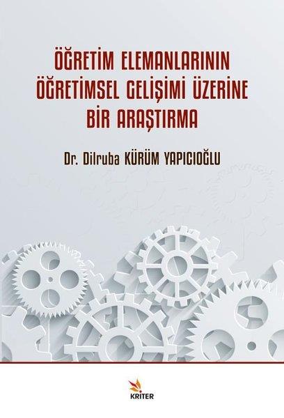 Dilruba Kürüm YapıcıoğluEğitimÖğretim Elemanlarının Öğretimsel Gelişimi Üzerine Bir Araştırma