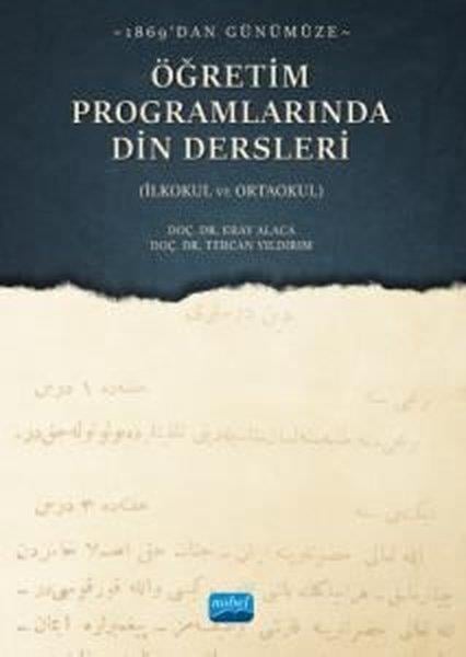 Eray AlacaEğitimÖğretim Programlarında Din Dersleri - 1869'dan Günümüze-İlkokul ve Ortaoku
