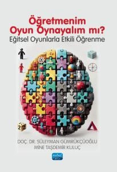 Süleyman GümrükçüoğluEğitimÖğretmenim Oyun Oynayalım mı? Eğitsel Oyunlarla Etkili Öğrenme
