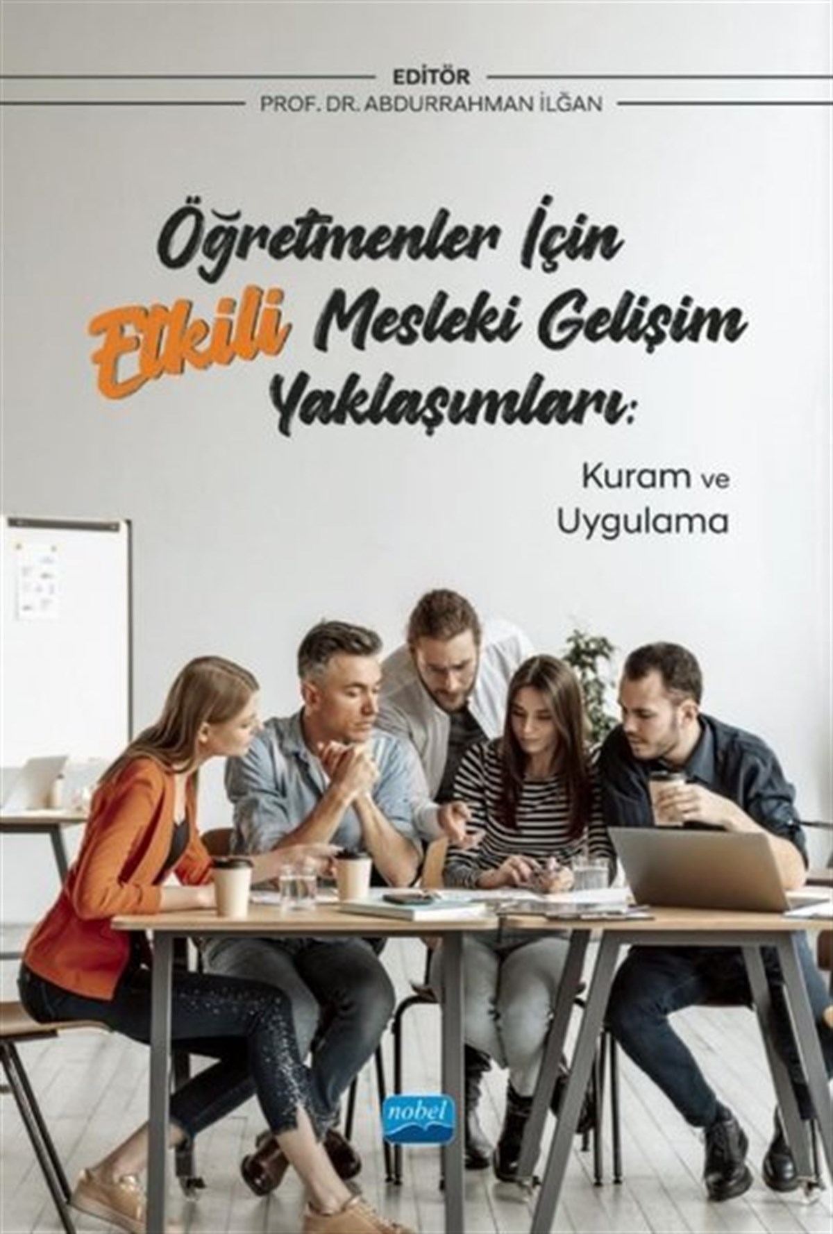 KolektifEğitimÖğretmenler için Etkili Mesleki Gelişim Yaklaşımları: Kuram ve Uygulama