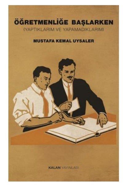 Mustafa Kemal UysalerAnı & Mektup & Günlük KitaplarıÖğretmenliğe Başlarken - Yaptıklarım ve Yapamadıklarım