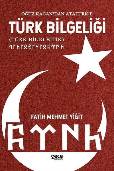 Fatih Mehmet YiğitTürk Tarihi Araştırmaları KitaplarıOğuz Kağandan Atatürke Türk Bilgeliği Türk Bilig Bitik