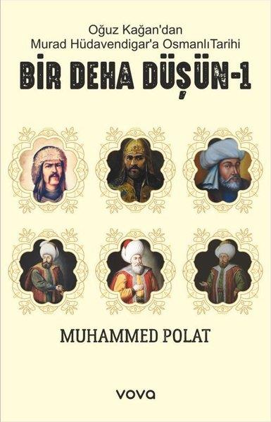 Muhammed PolatTürk Tarihi Araştırmaları KitaplarıOğuz Kağan'dan Murat Hüdavendigar'a Osmanlı Tarihi - Bir Deha Düşün - 1