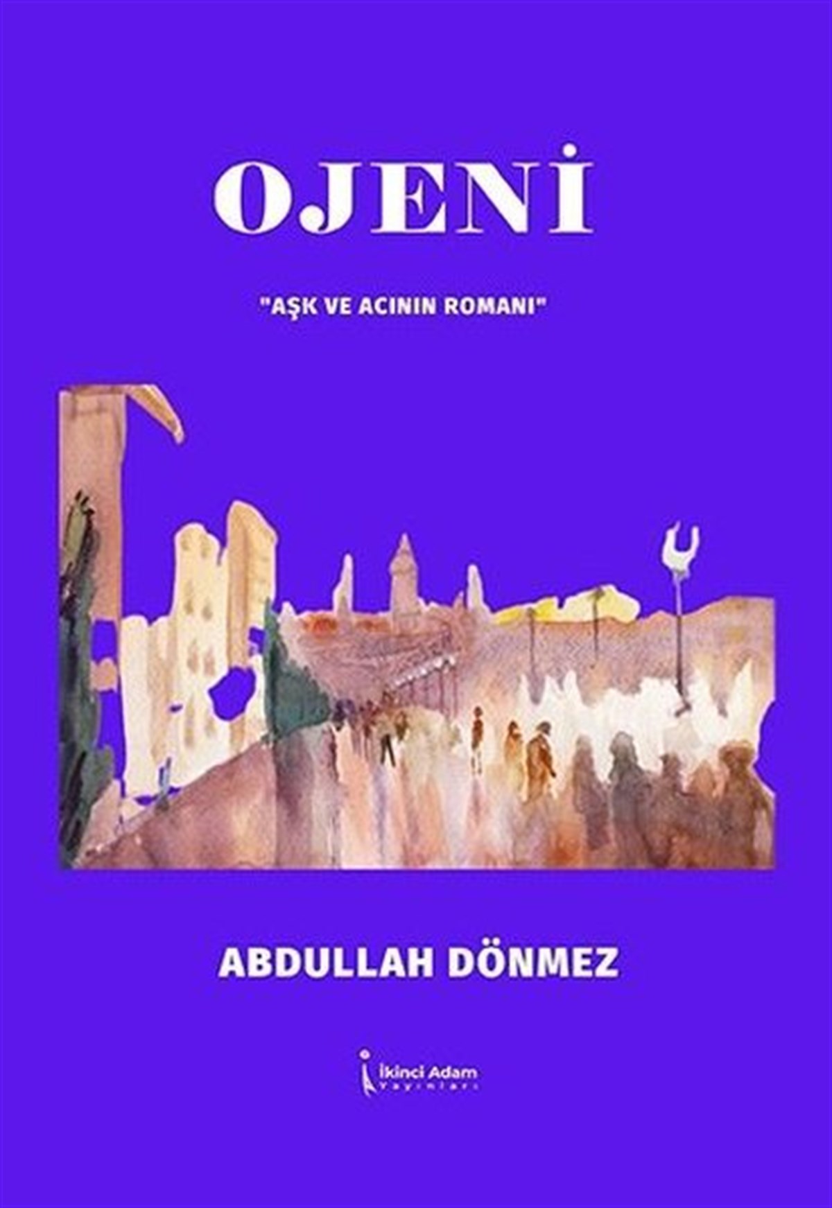 Abdullah ÖlmezTürkiye RomanOjeni - Aşk ve Acının Romanı