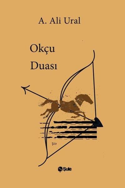 A. Ali UralTürk ŞiiriOkçu Duası
