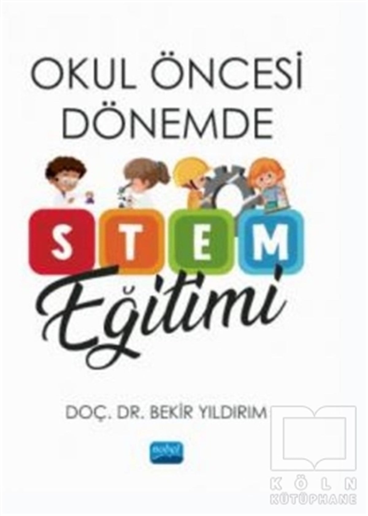 Bekir YıldırımDiğerOkul Öncesi Dönemde STEM Eğitimi