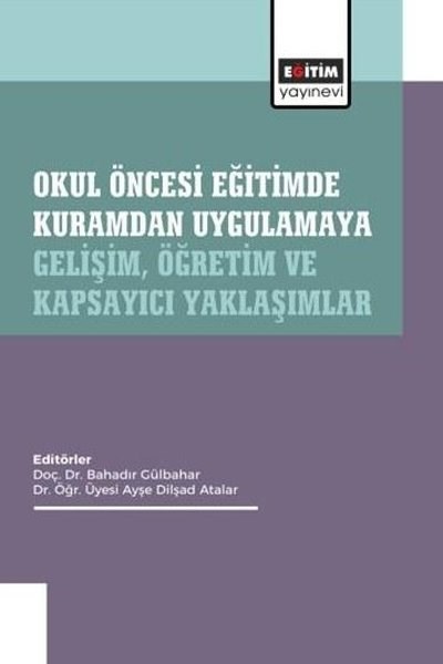 KolektifEğitimOkul Öncesi Eğitimde Kuramdan Uygulamaya: Gelişim, Öğretim ve Kapsayıcı Yaklaşımlar