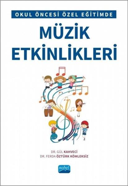 Ferda Öztürk KömleksizEğitimOkul Öncesi Özel Eğitimde Müzik Etkinlikleri