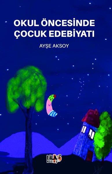 Ayşe AksoyAile - ÇocukOkul Öncesinde Çocuk Edebiyatı