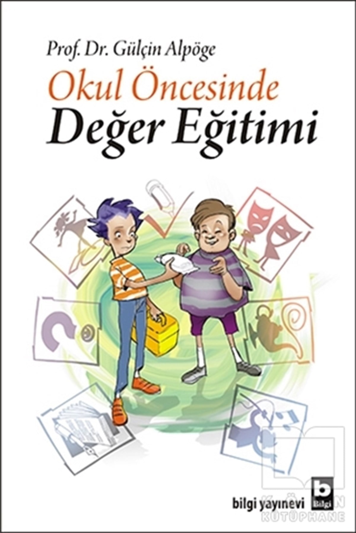 Gülçin AlpögeEbeveyn KitaplarıOkul Öncesinde Değer Eğitimi