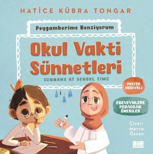 Hatice Kübra TongarIslami Çocuk KitaplariOkul Vakti Sünnetleri - Peygamberime Benziyorum