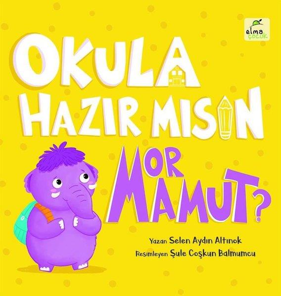 Selen Aydın AltınokEgitim Etkinlik KitaplariOkula Hazır mısın Mor Mamut?