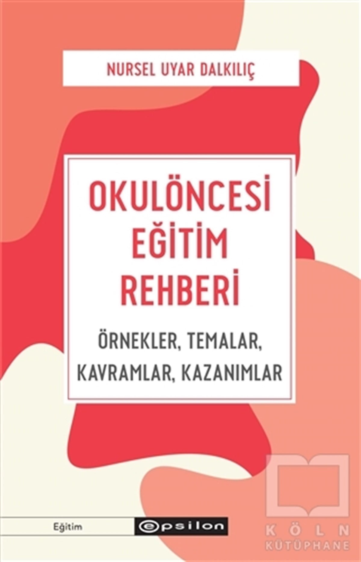 Nursel Uyar DalkılıçDiğerOkulöncesi Eğitim Rehberi