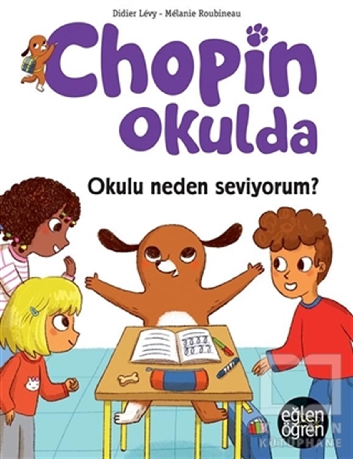 Didier LevyÇocuk Hikaye KitaplarıOkulu Neden Seviyorum? - Eğlen Öğren Chopin Okulda