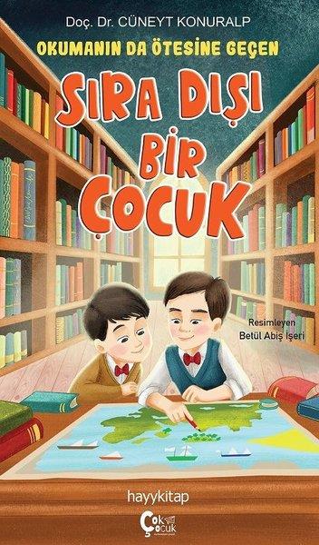 Cüneyt KonuralpÇocuk Gençlik RomanlarıOkumanın da Ötesine Geçen Sıra Dışı Bir Çocuk