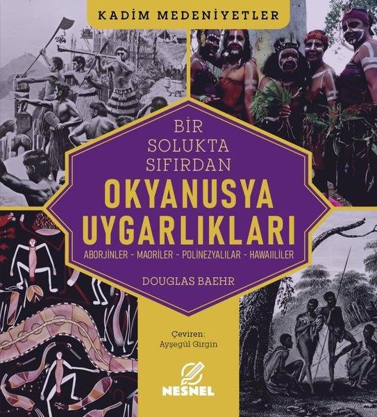 Douglas BaehrDünya TarihiOkyanusya Uygarlıkları: Aborjinler - Maoriler - Polinezyalılar - Hawaiililer - Kadim Medeniyetler
